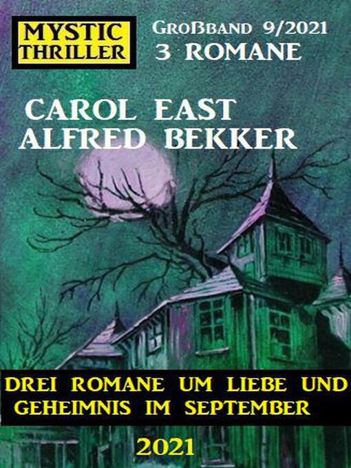 Title details for Mystic Thriller Großband 9/2021--Drei Romane um Liebe und Geheimnis im September 2021 by Alfred Bekker - Available